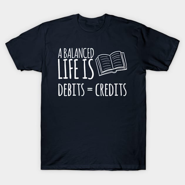 Funny Accountant Debits = Credits design T-Shirt by Life of an Accountant